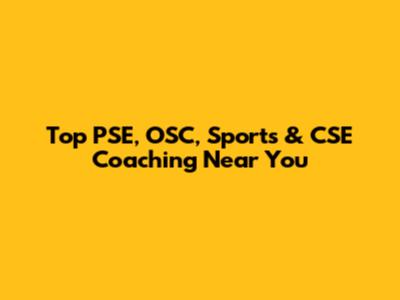Top PSE, OSC, Sports & CSE Coaching Near You