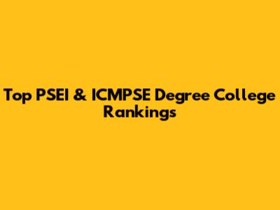 Top PSEI & ICMPSE Degree College Rankings