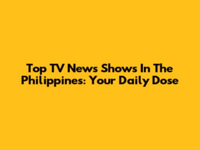 Top TV News Shows In The Philippines: Your Daily Dose