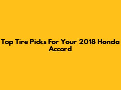 Top Tire Picks For Your 2018 Honda Accord