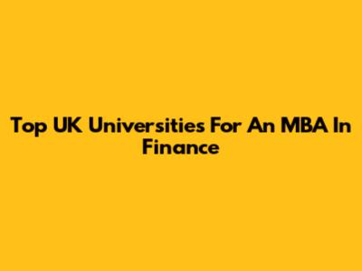 Top UK Universities For An MBA In Finance