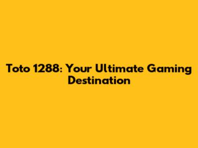 Toto 1288: Your Ultimate Gaming Destination