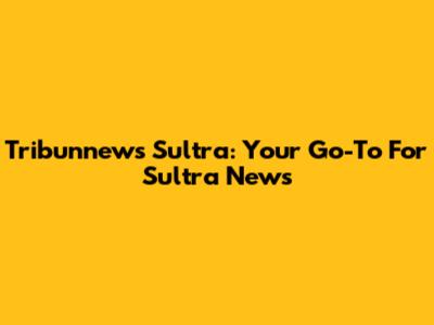 Tribunnews Sultra: Your Go-To For Sultra News