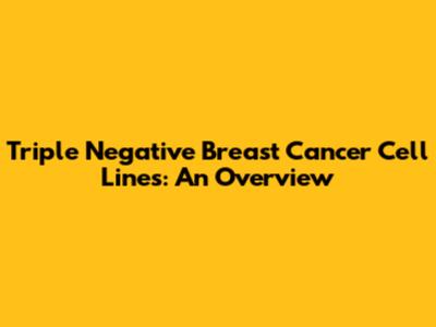 Triple Negative Breast Cancer Cell Lines: An Overview