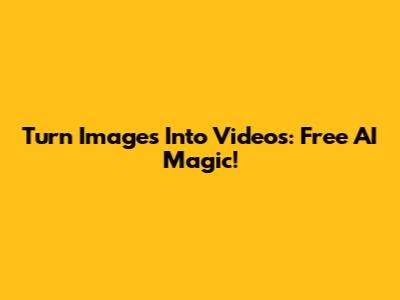 Turn Images Into Videos: Free AI Magic!
