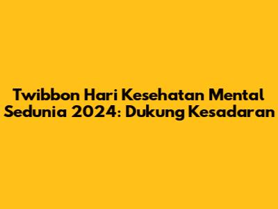 Twibbon Hari Kesehatan Mental Sedunia 2024: Dukung Kesadaran