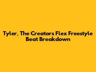 Tyler, The Creator's Flex Freestyle Beat Breakdown