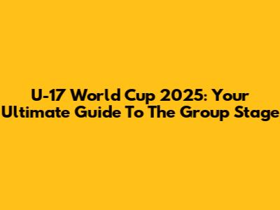 U-17 World Cup 2025: Your Ultimate Guide To The Group Stage