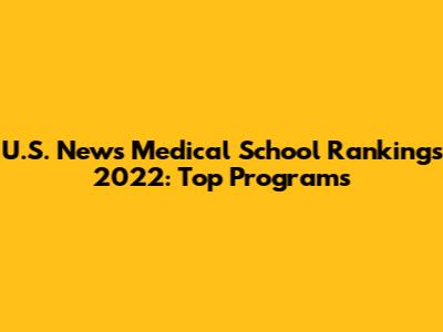 U.S. News Medical School Rankings 2022: Top Programs