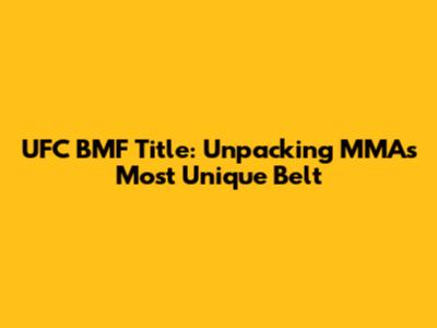UFC BMF Title: Unpacking MMA's Most Unique Belt