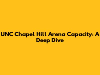 UNC Chapel Hill Arena Capacity: A Deep Dive