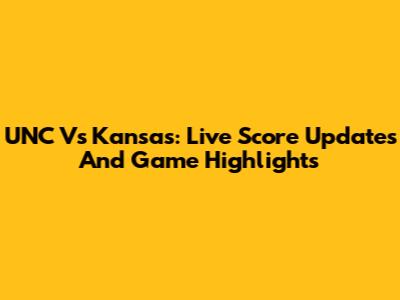 UNC Vs Kansas: Live Score Updates And Game Highlights