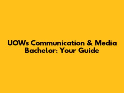 UOW's Communication & Media Bachelor: Your Guide