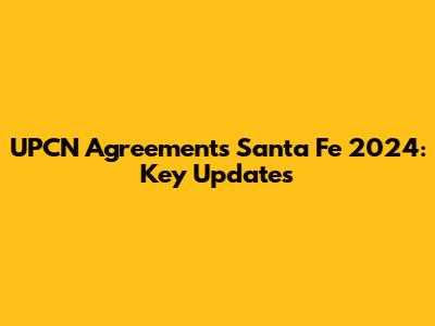 UPCN Agreements Santa Fe 2024: Key Updates