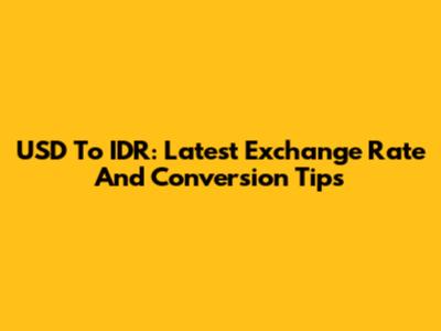 USD To IDR: Latest Exchange Rate And Conversion Tips