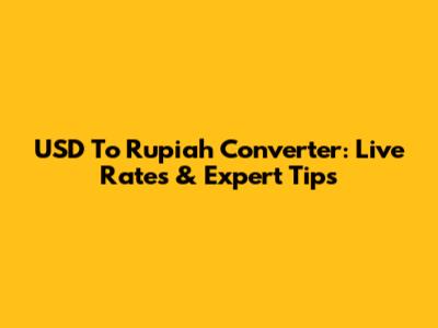 USD To Rupiah Converter: Live Rates & Expert Tips