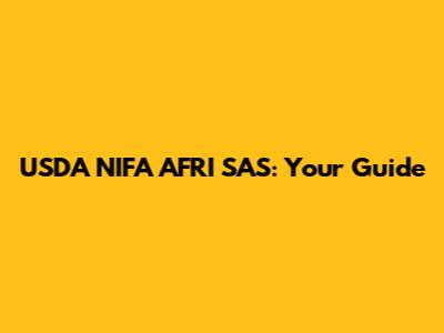 USDA NIFA AFRI SAS: Your Guide