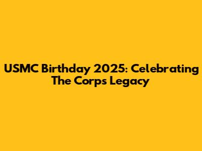 USMC Birthday 2025: Celebrating The Corps' Legacy