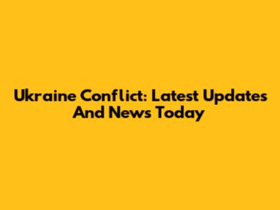Ukraine Conflict: Latest Updates And News Today