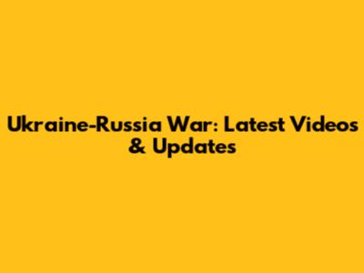 Ukraine-Russia War: Latest Videos & Updates