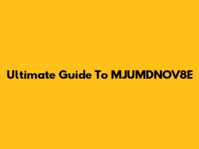 Ultimate Guide To MJUMDNOV8E