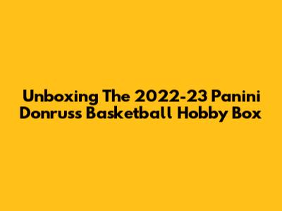 Unboxing The 2022-23 Panini Donruss Basketball Hobby Box