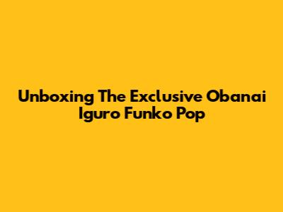 Unboxing The Exclusive Obanai Iguro Funko Pop
