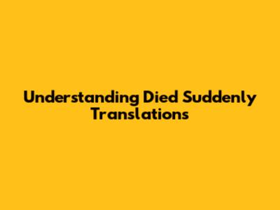 Understanding 'Died Suddenly' Translations
