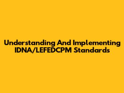 Understanding And Implementing IDNA/LEFEDCPM Standards
