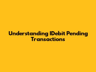 Understanding IDebit Pending Transactions
