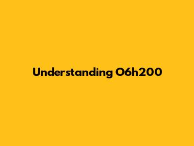 Understanding O6h200