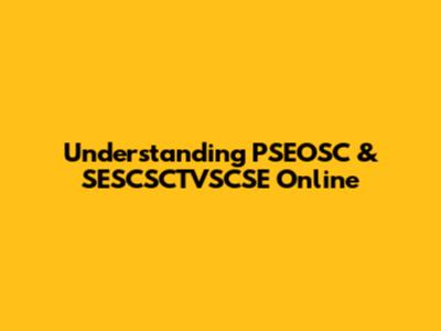 Understanding PSEOSC & SESCSCTVSCSE Online