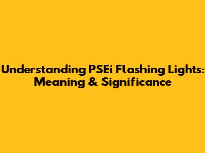 Understanding PSEi Flashing Lights: Meaning & Significance