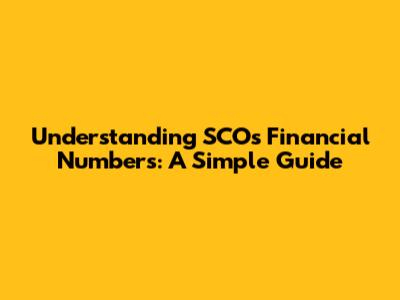 Understanding SCO's Financial Numbers: A Simple Guide