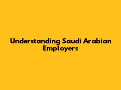 Understanding Saudi Arabian Employers