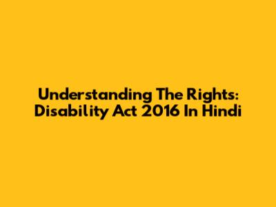 Understanding The Rights: Disability Act 2016 In Hindi