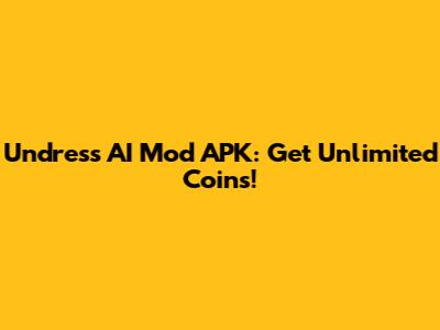 Undress AI Mod APK: Get Unlimited Coins!