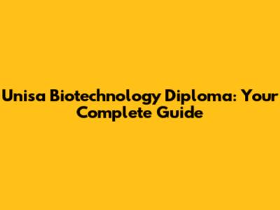 Unisa Biotechnology Diploma: Your Complete Guide