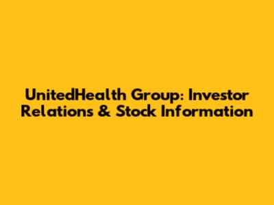 UnitedHealth Group: Investor Relations & Stock Information