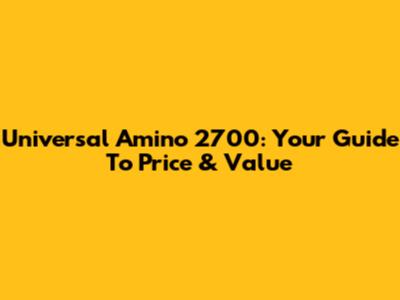 Universal Amino 2700: Your Guide To Price & Value