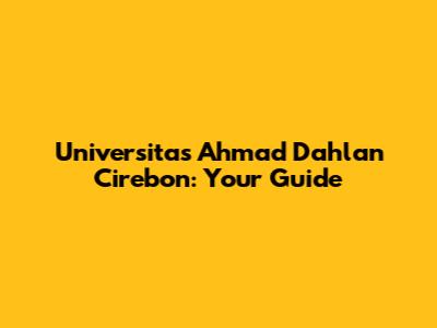 Universitas Ahmad Dahlan Cirebon: Your Guide