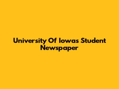 University Of Iowa's Student Newspaper