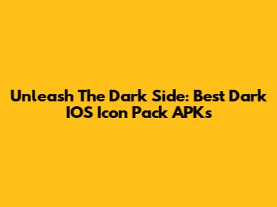 Unleash The Dark Side: Best Dark IOS Icon Pack APKs