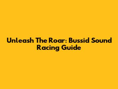 Unleash The Roar: Bussid Sound Racing Guide