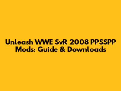 Unleash WWE SvR 2008 PPSSPP Mods: Guide & Downloads