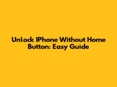Unlock IPhone Without Home Button: Easy Guide