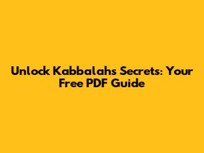 Unlock Kabbalah's Secrets: Your Free PDF Guide