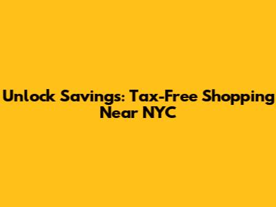 Unlock Savings: Tax-Free Shopping Near NYC