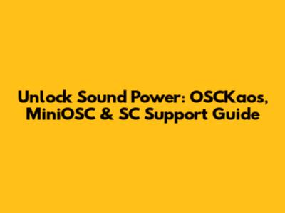 Unlock Sound Power: OSCKaos, MiniOSC & SC Support Guide