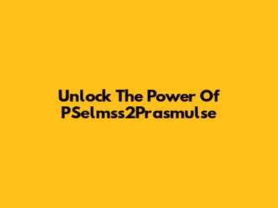 Unlock The Power Of PSelmss2Prasmulse